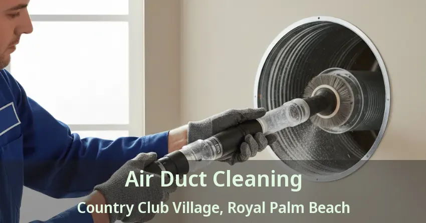 Air Duct Cleaning Country Club Village, Royal Palm Beach - FL Air Duct Cleaning Country Club Village, Royal Palm Beach - FL