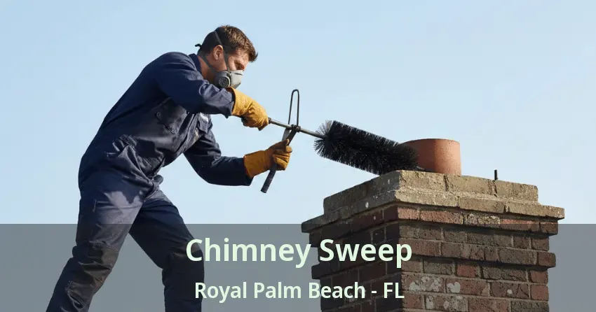 Chimney Sweep Royal Palm Beach - FL Chimney Sweep Royal Palm Beach - FL