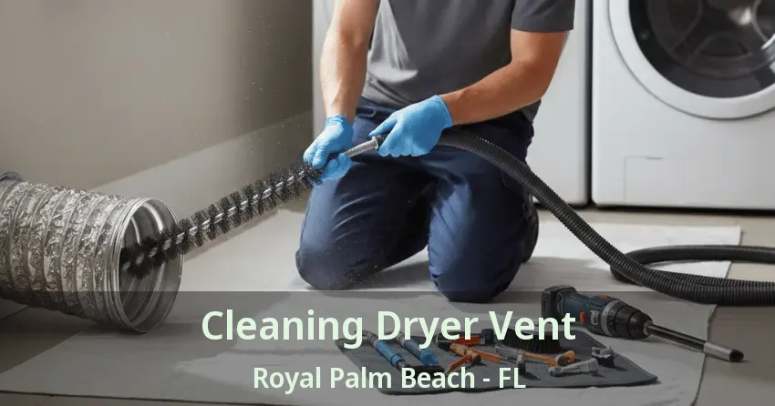 Cleaning Dryer Vent Royal Palm Beach - FL