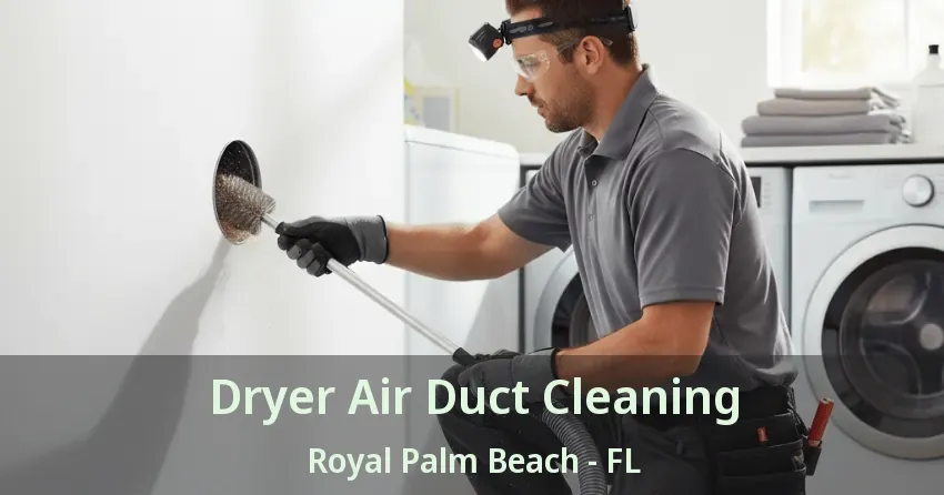 Dryer Air Duct Cleaning Royal Palm Beach - FL