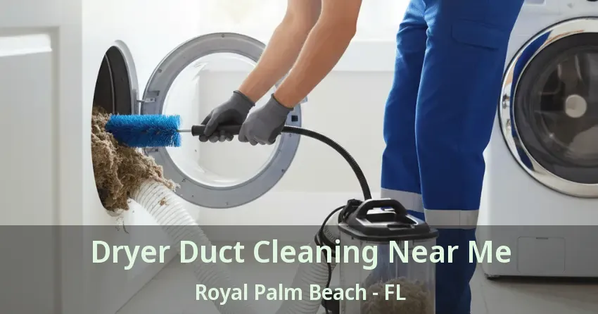 Dryer Duct Cleaning Near Me Royal Palm Beach - FL