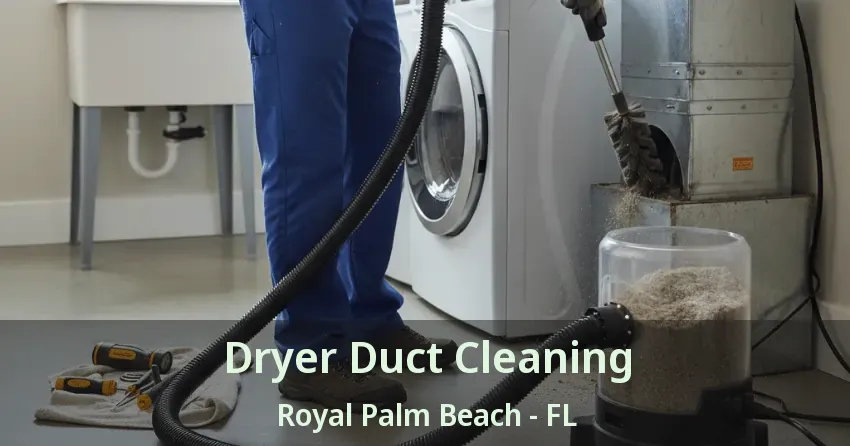 Dryer Duct Cleaning Royal Palm Beach - FL