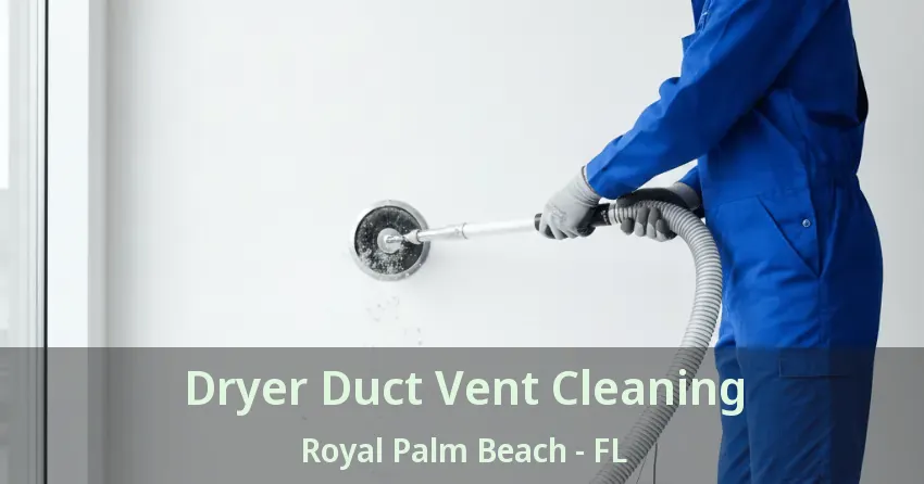 Dryer Duct Vent Cleaning Royal Palm Beach - FL