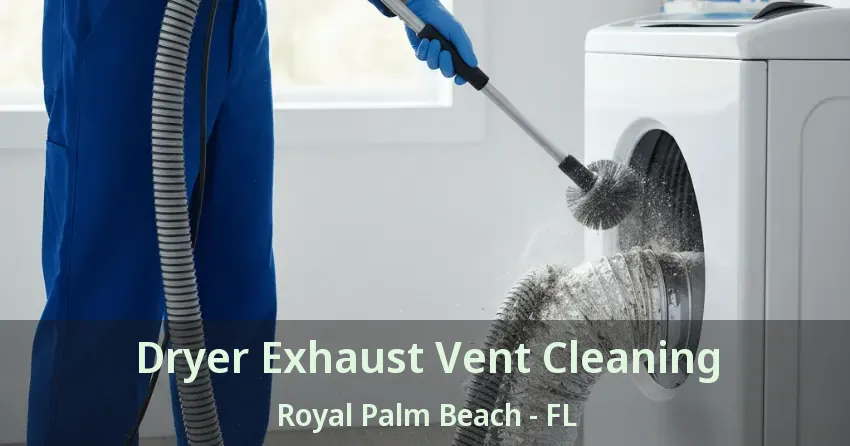 Dryer Exhaust Vent Cleaning Royal Palm Beach - FL