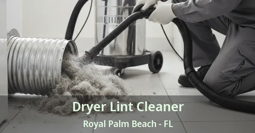 Dryer Lint Cleaner Royal Palm Beach - FL