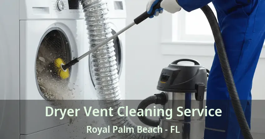 Dryer Vent Cleaning Service Royal Palm Beach - FL