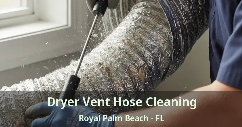 Dryer Vent Hose Cleaning Royal Palm Beach - FL