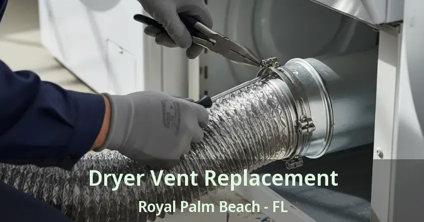 Dryer Vent Replacement Royal Palm Beach - FL