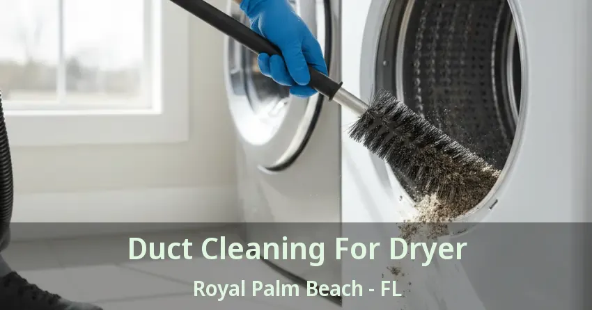 Duct Cleaning For Dryer Royal Palm Beach - FL