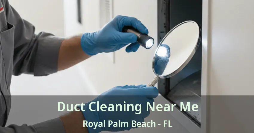 Duct Cleaning Near Me Royal Palm Beach - FL