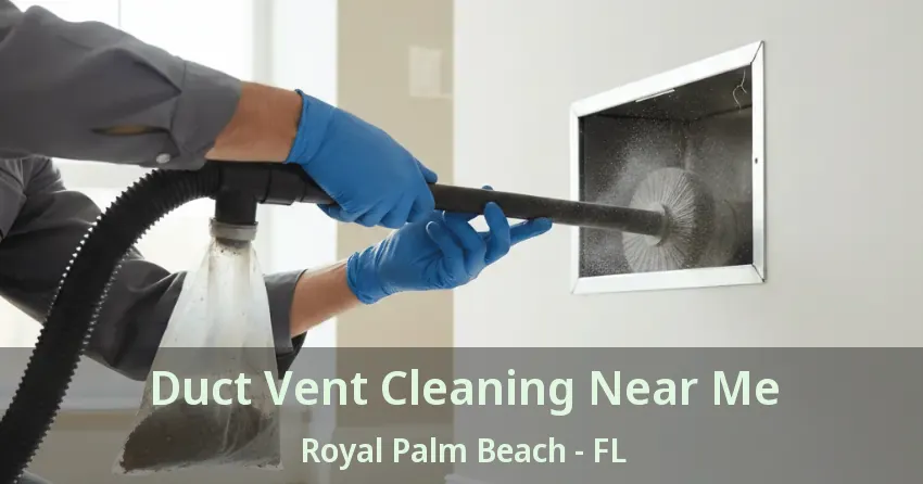 Duct Vent Cleaning Near Me Royal Palm Beach - FL