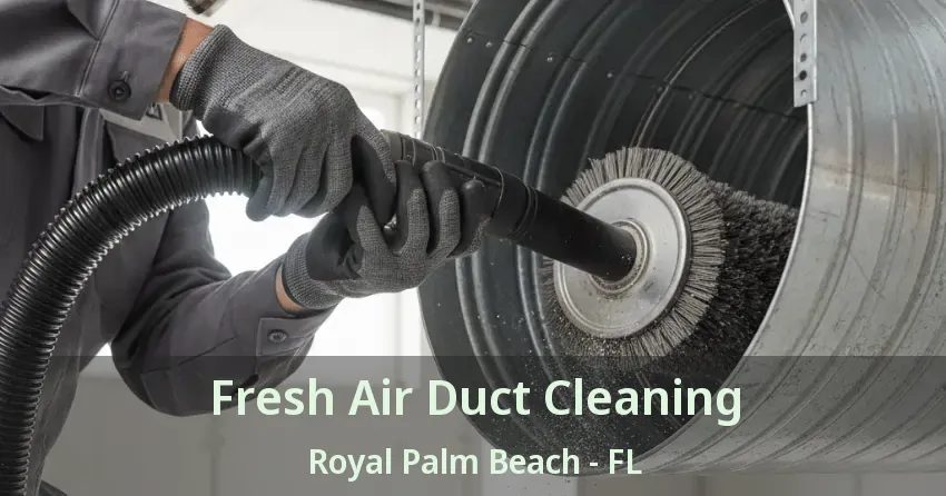 Fresh Air Duct Cleaning Royal Palm Beach - FL