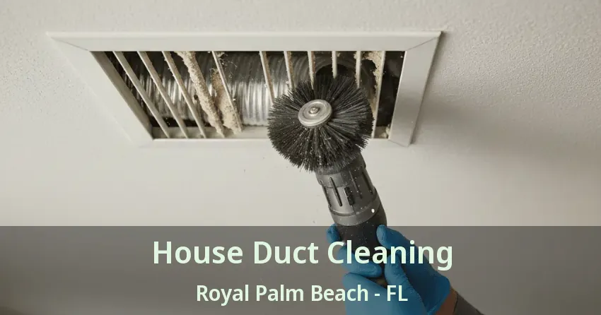 House Duct Cleaning Royal Palm Beach - FL