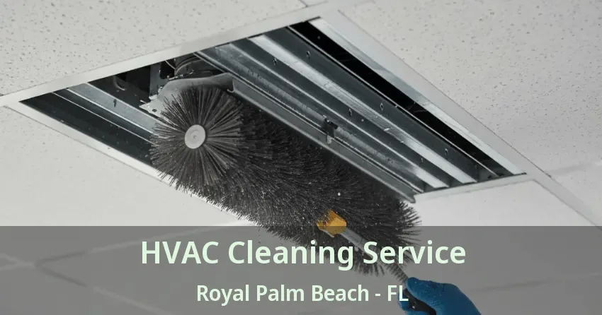 HVAC Cleaning Service Royal Palm Beach - FL HVAC Cleaning Service Royal Palm Beach - FL