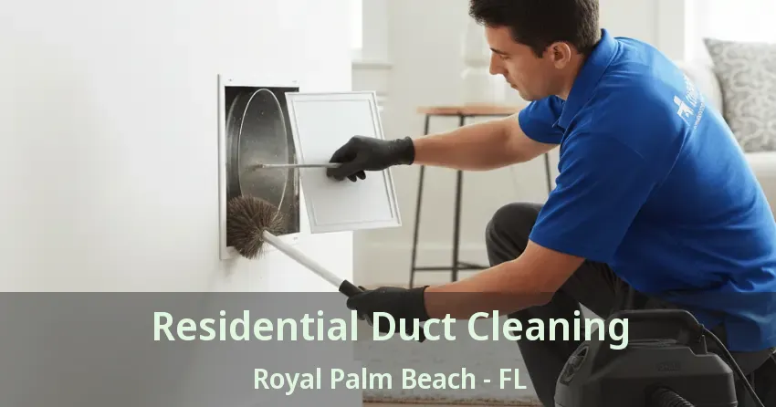 Residential Duct Cleaning Royal Palm Beach - FL