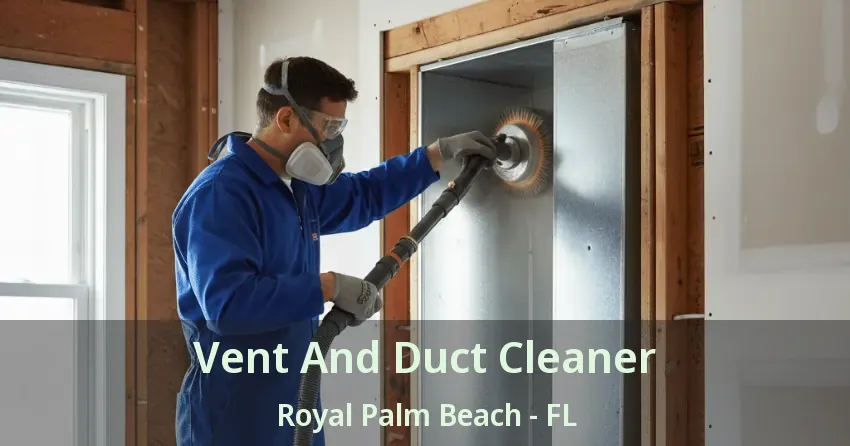 Vent And Duct Cleaner Royal Palm Beach - FL