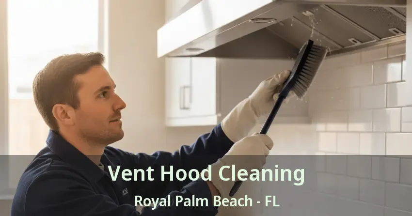 Vent Hood Cleaning Royal Palm Beach - FL Vent Hood Cleaning Royal Palm Beach - FL